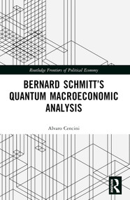 Bernard Schmitt's Quantum Macroeconomic Analysis by Alvaro Cencini, 9781032366654