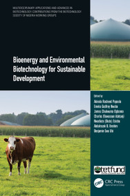 Bioenergy and Environmental Biotechnology for Sustainable Development by Akinola Rasheed Popoola, Emeka Godfrey Nwoba, James Chukwuma Ogbonna, Charles Oluwaseun Adetunji, Nwadiuto (Diuto) Esiobu, Abdulrazak B. Ibrahim, Benjamin Ewa Ubi, 9781032018416