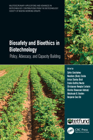 Biosafety and Bioethics in Biotechnology (Policy, Advocacy, and Capacity Building) by Sylvia Uzochukwu, Nwadiuto (Diuto) Esiobu, Arinze Stanley Okoli, Emeka Godfrey Nwoba, Ezebuiro Nwagbo Christpeace, Charles Oluwaseun Adetunji, Abdulrazak B. Ibrahim, Benjamin Ewa Ubi, 9781032015781