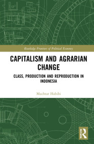 Capitalism and Agrarian Change (Class, Production and Reproduction in Indonesia) by Muchtar Habibi, 9781032212180