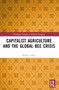 Capitalist Agriculture and the Global Bee Crisis by Rebecca Ellis, 9780367695620