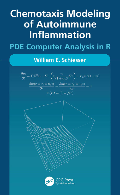 Chemotaxis Modeling of Autoimmune Inflammation (PDE Computer Analysis in R) by William Schiesser, 9781032317649