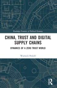 China, Trust and Digital Supply Chains (Dynamics of a Zero Trust World) by Warwick Powell, 9781032026831