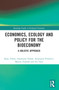Economics, Ecology, and Policy for the Bioeconomy (A Holistic Approach) by Sanja Tišma, Anamarija Farkaš, Anamarija Pisarović, Marina Funduk, Iva Tolić, 9781032122427
