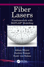 Fiber Lasers (Fundamentals with MATLAB® Modelling) by Johan Meyer, Justice Sompo, Suné von Solms, 9781032188164