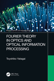 Fourier Theory in Optics and Optical Information Processing by Toyohiko Yatagai, 9780367640453