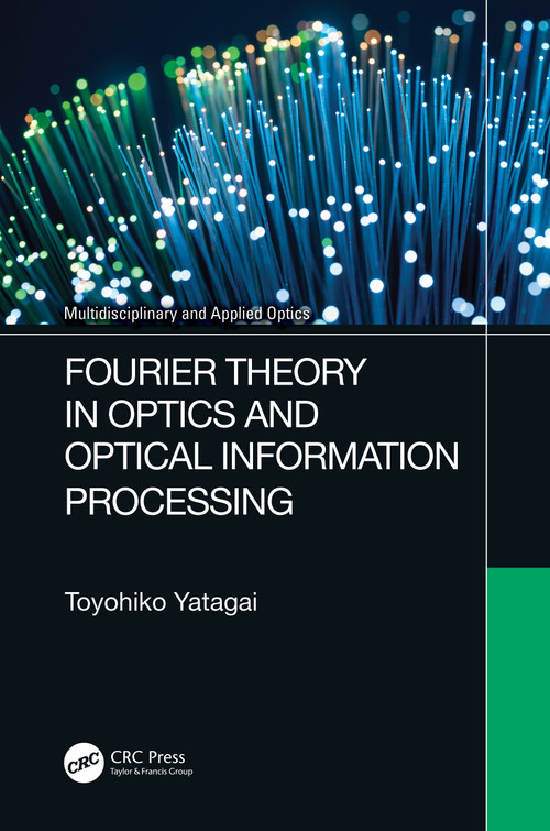 Fourier Theory in Optics and Optical Information Processing by Toyohiko Yatagai, 9780367640453