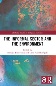 The Informal Sector and the Environment by Ranjula Bali Swain, Uma Kambhampati, 9781032122687