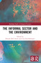 The Informal Sector and the Environment by Ranjula Bali Swain, Uma Kambhampati, 9781032122687