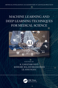 Machine Learning and Deep Learning Techniques for Medical Science by K. Gayathri Devi, Kishore Balasubramanian, Le Anh Ngoc, 9781032108827