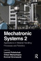 Mechatronic Systems 2 (Applications in Material Handling Processes and Robotics) by Leonid Polishchuk, Orken Mamyrbayev, Konrad Gromaszek, 9781032126210