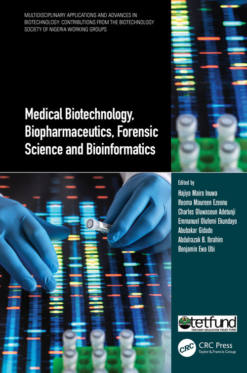 Medical Biotechnology, Biopharmaceutics, Forensic Science and Bioinformatics by Hajiya Mairo Inuwa, Ifeoma Maureen Ezeonu, Charles Oluwaseun Adetunji, Emmanuel Olufemi Ekundayo, Abubakar Gidado, Abdulrazak B. Ibrahim, Benjamin Ewa Ubi, 9781032015026