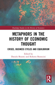 Metaphors in the History of Economic Thought (Crises, Business Cycles and Equilibrium) by Roberto Baranzini, Daniele Besomi, 9780367701079