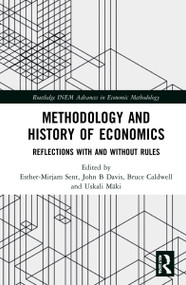 Methodology and History of Economics (Reflections with and without Rules) by Bruce Caldwell, John Davis, Uskali Mäki, Esther-Mirjam Sent, 9781032209494