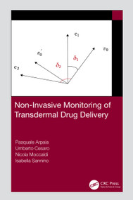 Non-Invasive Monitoring of Transdermal Drug Delivery by Pasquale Arpaia, Umberto Cesaro, Nicola Moccaldi, Isabella Sannino, 9780367771898