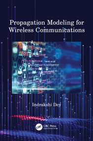 Propagation Modeling for Wireless Communications by Indrakshi Dey, 9781032081151
