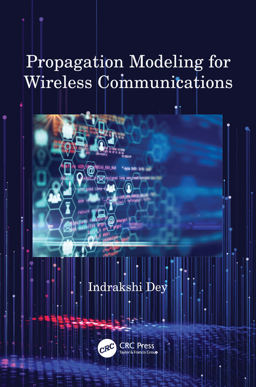 Propagation Modeling for Wireless Communications by Indrakshi Dey, 9781032081151