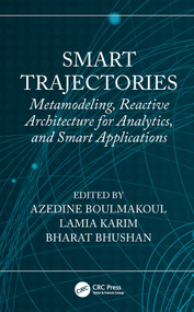 Smart Trajectories (Metamodeling, Reactive Architecture for Analytics, and Smart Applications) by Azedine Boulmakoul, Lamia Karim, Bharat Bhushan, 9781032186665