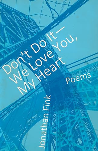 Don't Do It, We Love You, My Heart by Jonathan, Fink, 9781938603167