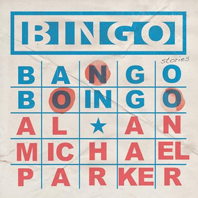 Bingo, Bango, Boingo by Alan Michael Parker, 9781938603211