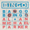Bingo, Bango, Boingo by Alan Michael Parker, 9781938603211