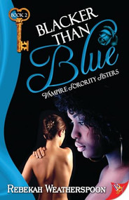 Blacker Than Blue: Vampire Sorority Sisters Book 2 by Rebekah Weatherspoon, 9781602827745