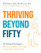 Thriving Beyond Fifty (Expanded Edition) (111 Natural Strategies to Restore Your Mobility, Avoid Surgery and Stay Off Pain Pills for Good) by Will Harlow MSc, MCSP, Cert.MA, 9781401994181