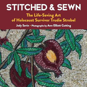 Stitched & Sewn (The Life-Saving Art of Holocaust Survivor Trudie Strobel) - 9798887980348 by Jody Savin, Ann Elliott Cutting, Michael Berenbaum, 9798887980348