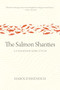 The Salmon Shanties (A Cascadian Song Cycle) by Harold Rhenisch, 9781779400154