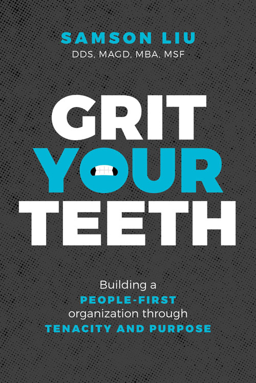 Grit Your Teeth (Building a People-First Organization through Tenacity and Purpose) by Samson Liu, 9798891880153
