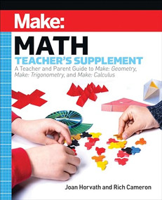 Make: Math Teacher's Supplement by Joan Horvath, Rich Cameron, 9781680458305