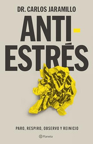 Antiestrés / Anti-Stress (Spanish Edition) by Carlos Jaramillo, 9786073914239