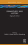 Dramaturgy and History (Staging the Archive) by Caitlin A. Kane, Erin Stoneking, 9781032636283