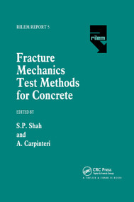 Fracture Mechanics Test Methods For Concrete by Surendra Shah, Alberto Carpinteri, 9780367865894