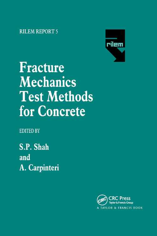 Fracture Mechanics Test Methods For Concrete by Surendra Shah, Alberto Carpinteri, 9780367865894
