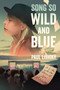 Song So Wild and Blue (A Life with the Music of Joni Mitchell) by Paul Lisicky, 9780063280373