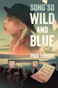 Song So Wild and Blue (A Life with the Music of Joni Mitchell) by Paul Lisicky, 9780063280373