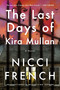 The Last Days of Kira Mullan (A Novel) by Nicci French, 9780063298378