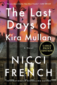 The Last Days of Kira Mullan (A Novel (Large Print)) - 9780063433441 by Nicci French, 9780063433441