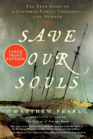 Save Our Souls (The True Story of a Castaway Family, Treachery, and Murder (Large Print)) - 9780063433526 by Matthew Pearl, 9780063433526