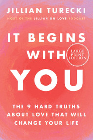 It Begins With You (The 9 Hard Truths About Love That Will Change Your Life) - 9780063433588 by Jillian Turecki, 9780063433588