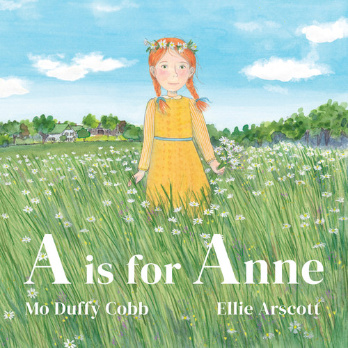A is for Anne by Mo Duffy, Ellie Arscott, 9781778124549