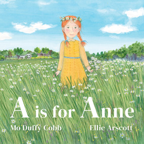 A is for Anne by Mo Duffy, Ellie Arscott, 9781778124549