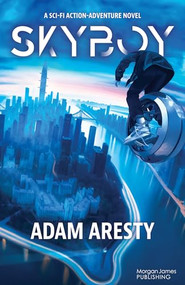Skyboy (A Sci-Fi Action Adventure Novel) by Adam Aresty, 9781636985114