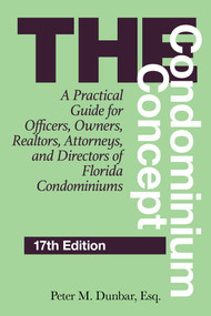 The Condominium Concept (A Practical Guide for Officers, Owners, Realtors, Attorneys, and Directors of Florida Condominiums) by Peter M. Dunbar, Peter M Dunbar, 9781683343684