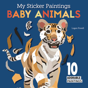 My Sticker Paintings: Baby Animals (10 Adorable Paintings) by Logan Powell, 9781641244077