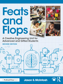 Feats and Flops (A Creative Engineering Unit for Advanced and Gifted Students) - 9781032895840 by Jason S. McIntosh, 9781032895840