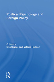 Political Psychology and Foreign Policy by Eric Singer, Valerie M Hudson, 9780367298999