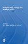Political Psychology and Foreign Policy by Eric Singer, Valerie M Hudson, 9780367298999