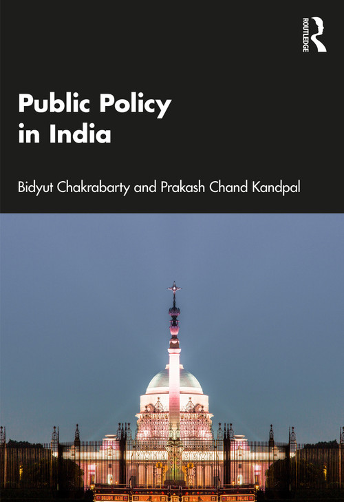 Public Policy in India by Bidyut Chakrabarty, Prakash Chand Kandpal, 9781032896250